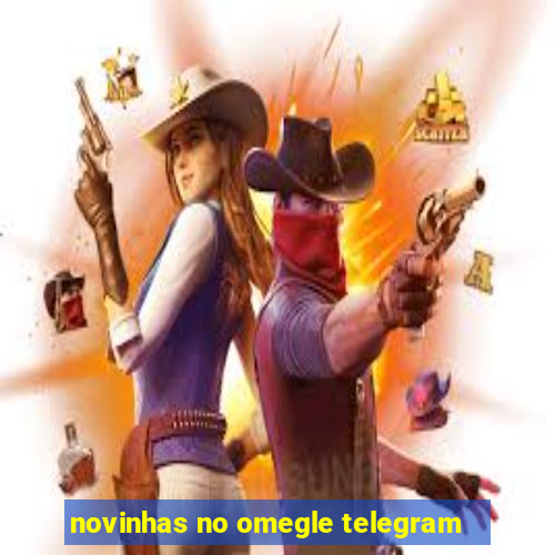 novinhas no omegle telegram